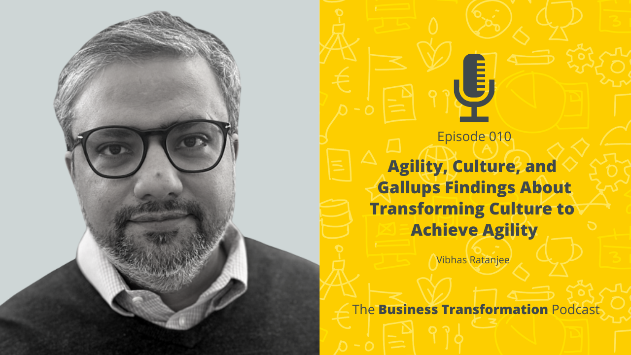 Podcast 035: Vibhas Ratanjee on Building Agile and Engaged Organisations | Business Transformation Podcast